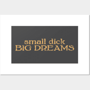 small dick big dreams light brown Posters and Art